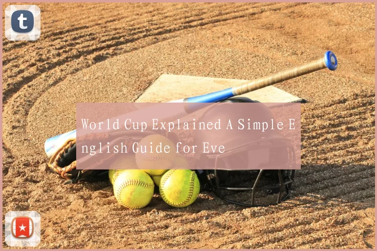World Cup Explained A Simple English Guide for Eve