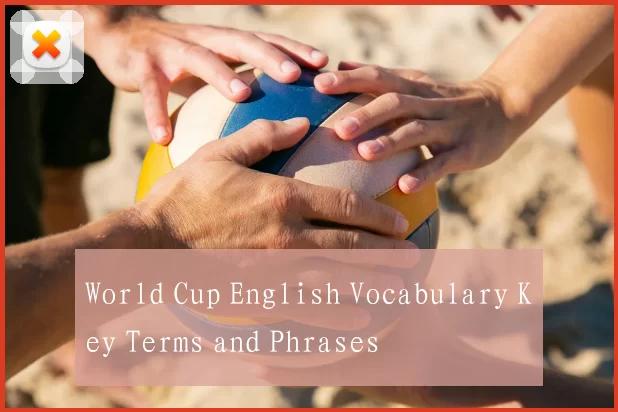 World Cup English Vocabulary Key Terms and Phrases